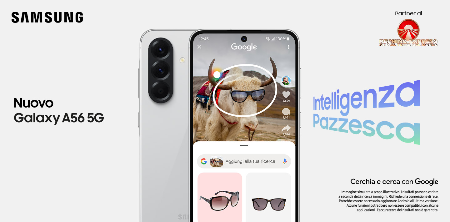 Samsung - Nuovo Galaxy A56 5G - Intelligenza pazzesca | Cerchia e Cerca con Google - Immagine simulata a scopo illustrativo. I risultati possono variare a seconda della ricerca immagini. Richiede una connessione di rete. Potrebbe essere necessario aggiornare Android all’ultima versione. Alcune funzioni potrebbero non essere compatibili con alcune applicazioni. L’accuratezza dei risultati non è garantita.